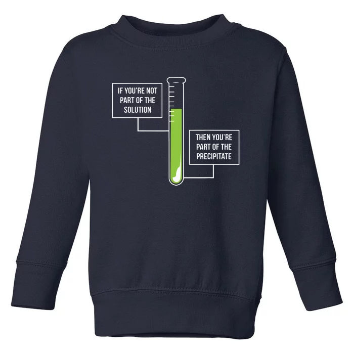 Chemistry Solution Or Precipitate Funny Chemist Toddler Sweatshirt