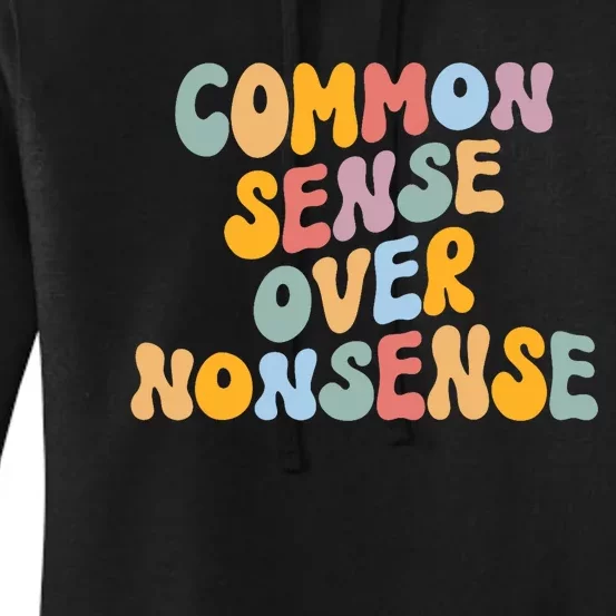 Common Sense Over Nonsense For Kamala Harris 2024 Women's Pullover Hoodie