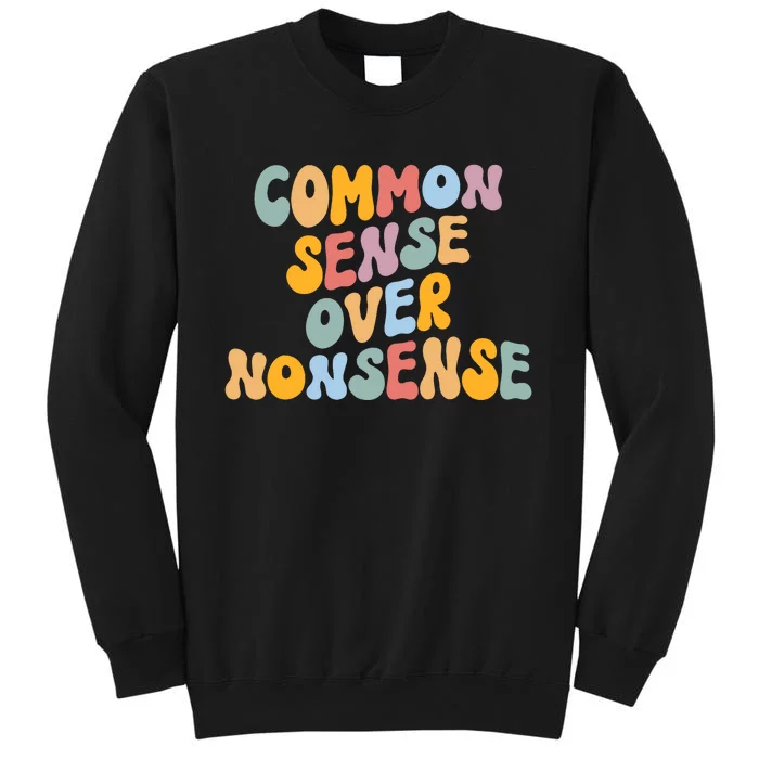 Common Sense Over Nonsense For Kamala Harris 2024 Tall Sweatshirt