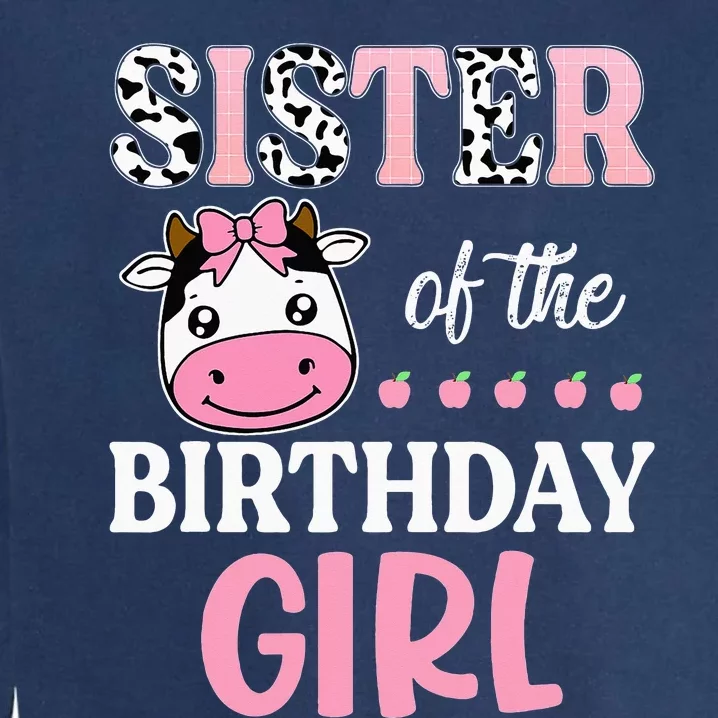 Cow Sister Of The Birthday Farming Barnyard Birthday Garment-Dyed Sweatshirt