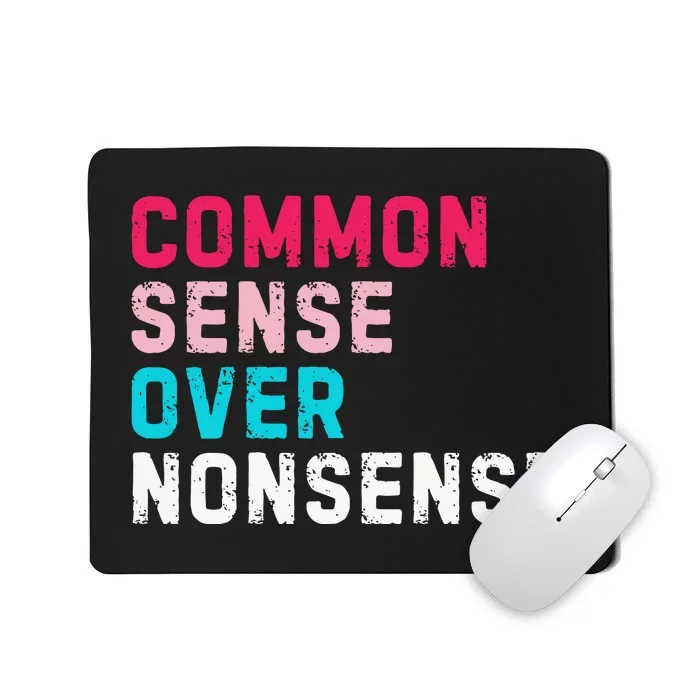 Common Sense Over Nonsense Mousepad