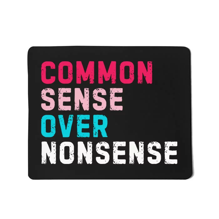 Common Sense Over Nonsense Mousepad