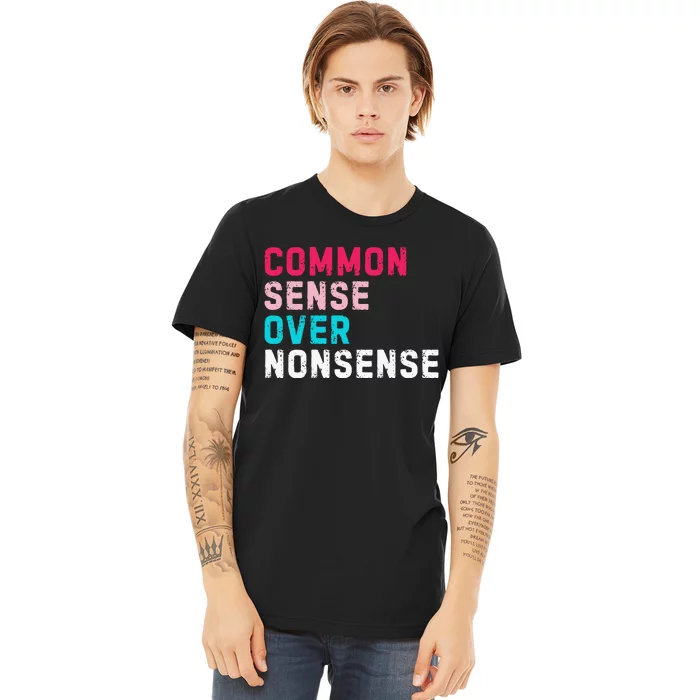 Common Sense Over Nonsense Premium T-Shirt