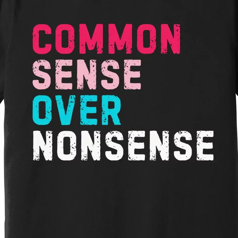 Common Sense Over Nonsense Premium T-Shirt