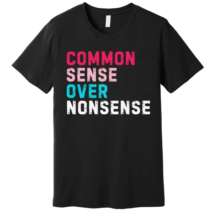 Common Sense Over Nonsense Premium T-Shirt