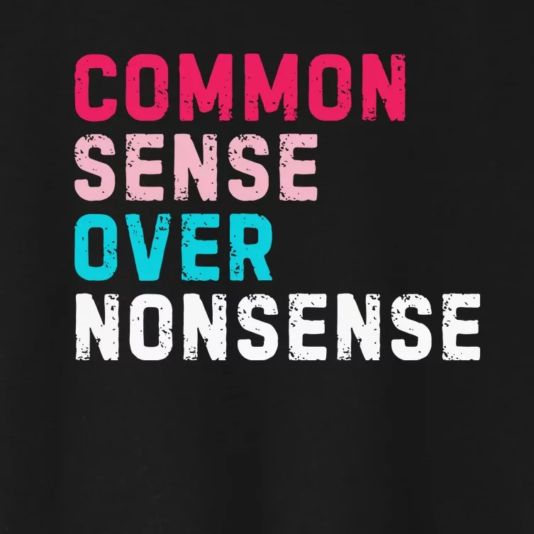 Common Sense Over Nonsense Women's Crop Top Tee