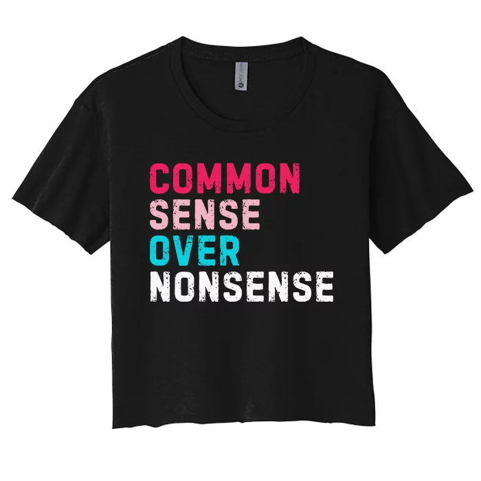 Common Sense Over Nonsense Women's Crop Top Tee