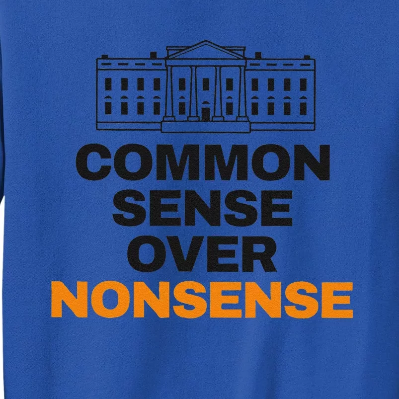 Common Sense Over Nonsense White House Kamala Walz Election Tall Sweatshirt