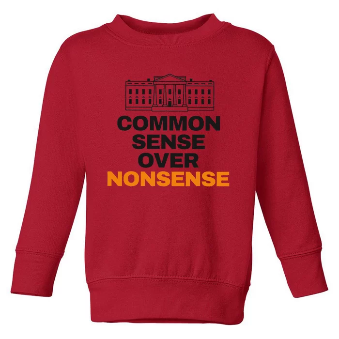 Common Sense Over Nonsense White House Kamala Walz Election Toddler Sweatshirt