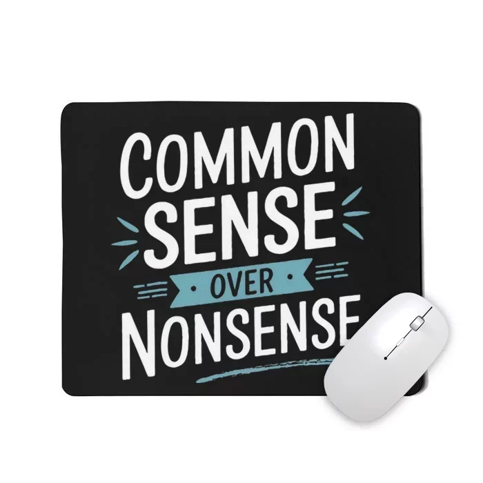 Common Sense Over Nonsense Mousepad