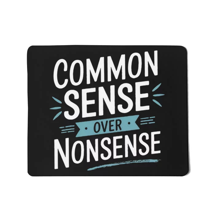 Common Sense Over Nonsense Mousepad