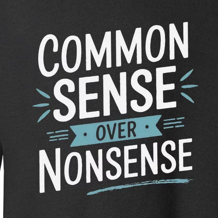 Common Sense Over Nonsense Toddler Sweatshirt