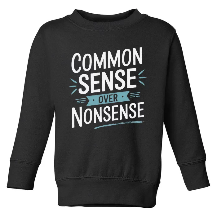 Common Sense Over Nonsense Toddler Sweatshirt