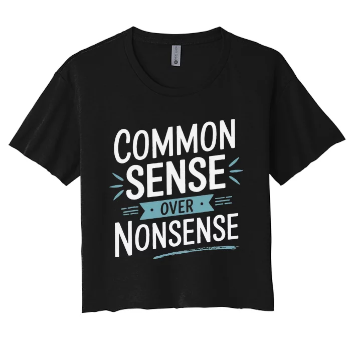 Common Sense Over Nonsense Women's Crop Top Tee