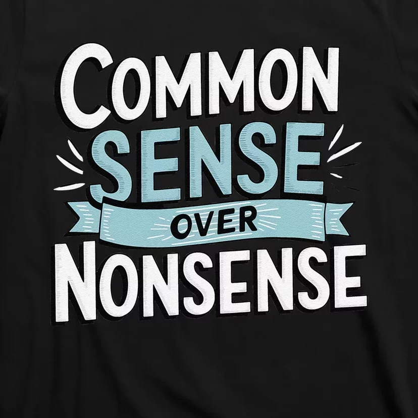 Common Sense Over Nonsense T-Shirt