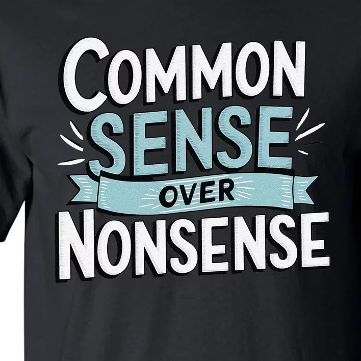 Common Sense Over Nonsense Tall T-Shirt