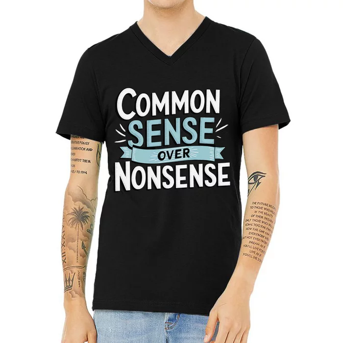 Common Sense Over Nonsense V-Neck T-Shirt