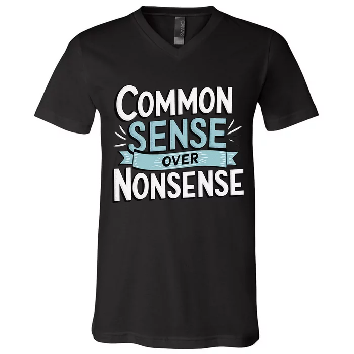 Common Sense Over Nonsense V-Neck T-Shirt