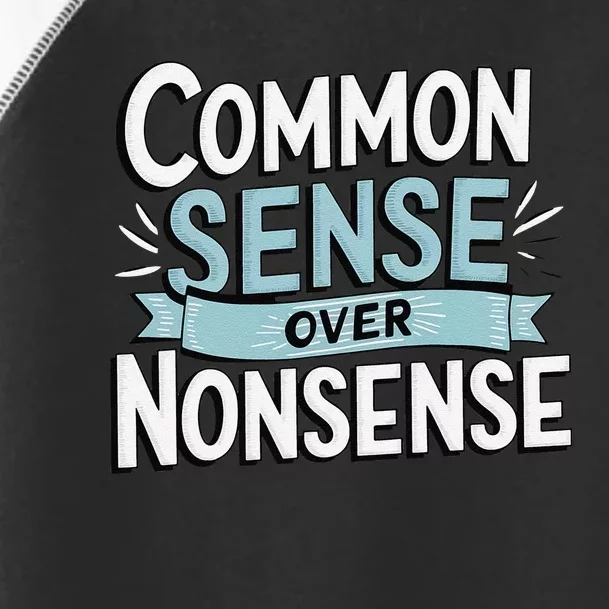 Common Sense Over Nonsense Toddler Fine Jersey T-Shirt