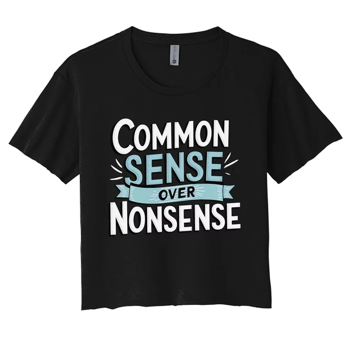 Common Sense Over Nonsense Women's Crop Top Tee