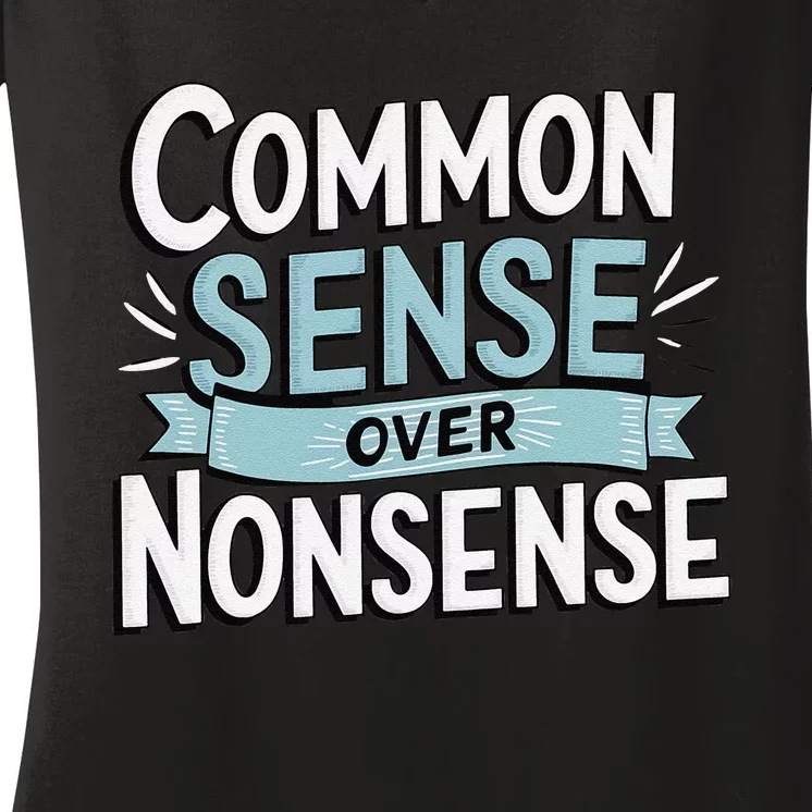 Common Sense Over Nonsense Women's V-Neck T-Shirt