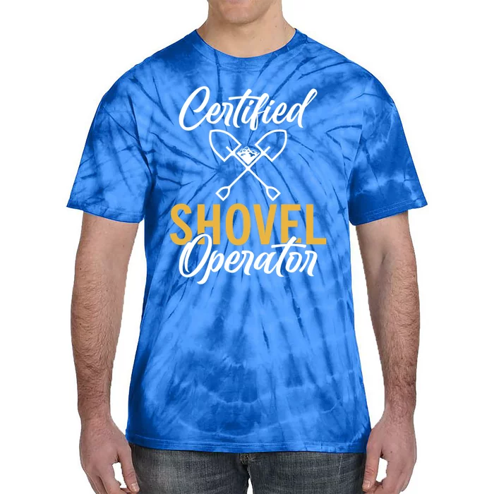 Certified Shovel Operator Construction Worker Gift Tie-Dye T-Shirt