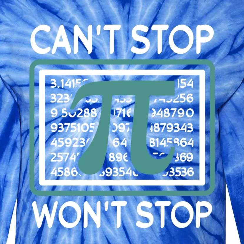 Can't Stop Pi Won't Stop Math Pi Day Gift Tie-Dye Long Sleeve Shirt