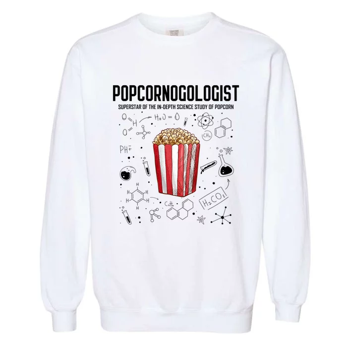 Cool Science Popcornologist Study Of Popcorn Porcorn Garment-Dyed Sweatshirt