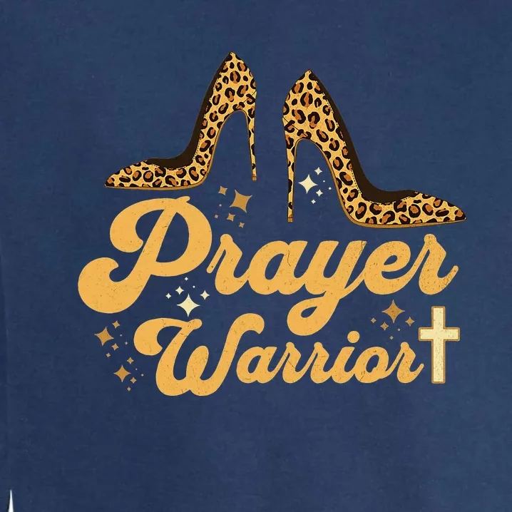 Christian Sayings Praying Quote Leopard Heels Prayer Warrior Garment-Dyed Sweatshirt