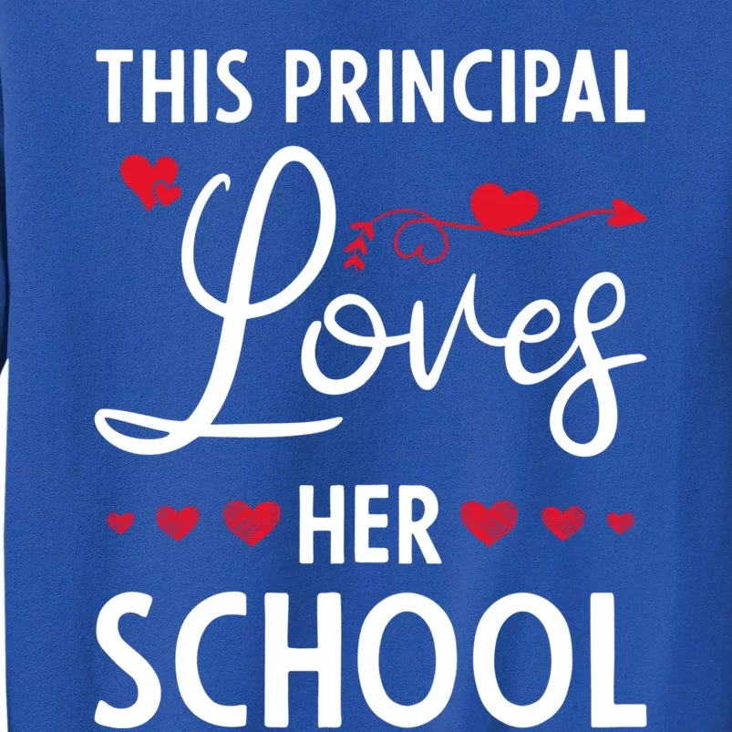 Cute School Principals Day This Principal Loves Her School Gift Tall Sweatshirt