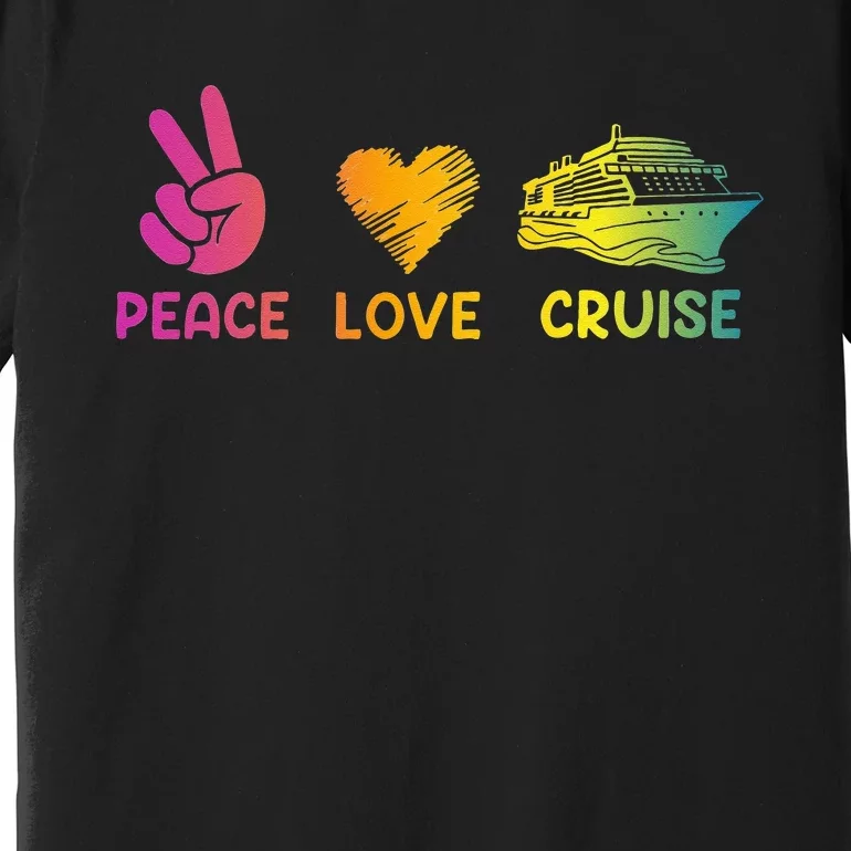 Cruise Ship Peace Love Cruise Funny Premium T-Shirt