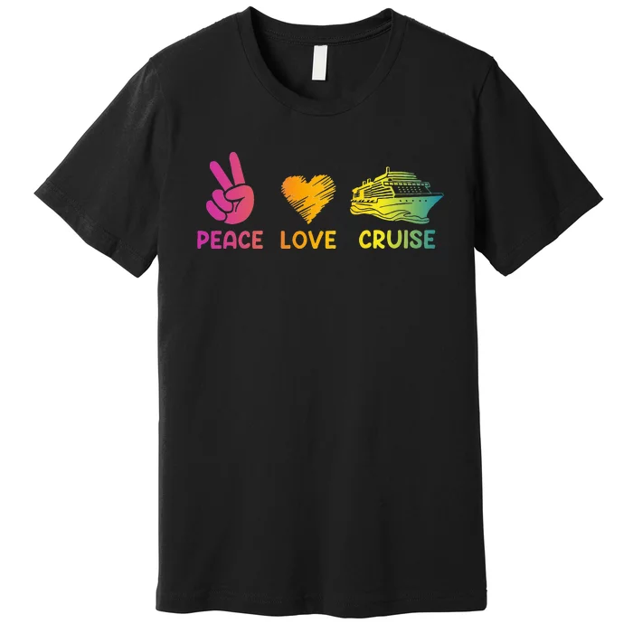 Cruise Ship Peace Love Cruise Funny Premium T-Shirt