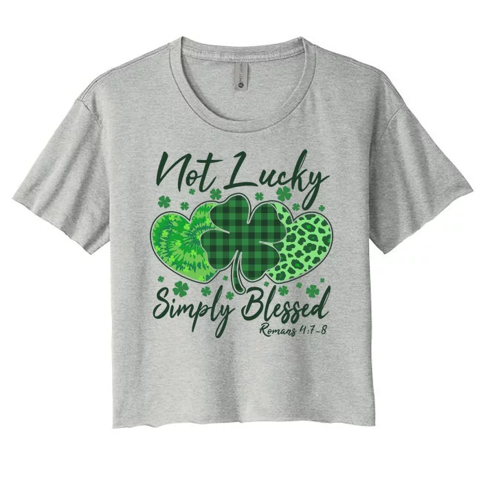 Cute St. Patrick's Day Not Lucky Simply Blessed Romans 4: 78 Women's Crop Top Tee