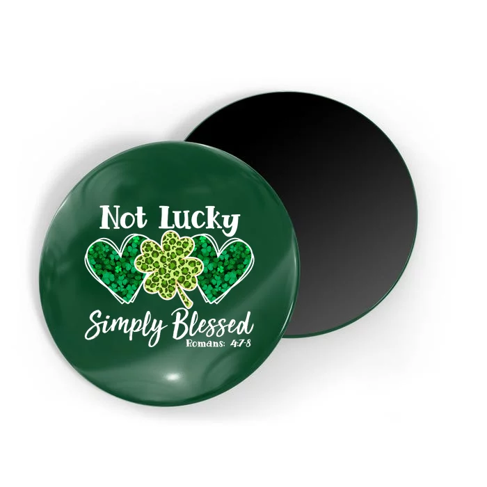 Cute St Patricks Day Not Lucky Simply Blessed Romans 4: 7 8 Magnet