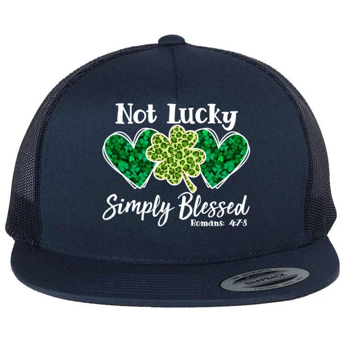 Cute St Patricks Day Not Lucky Simply Blessed Romans 4: 7 8 Flat Bill Trucker Hat