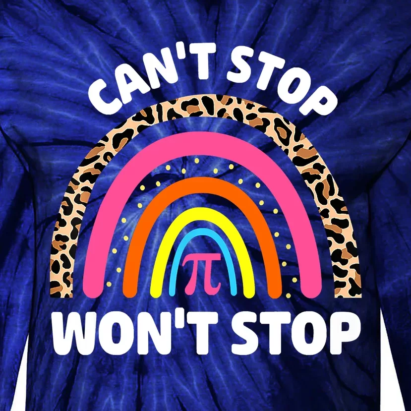 Can't Stop Pi Won't Stop Math Pi Day Teacher Leopard Rainbow Tie-Dye Long Sleeve Shirt