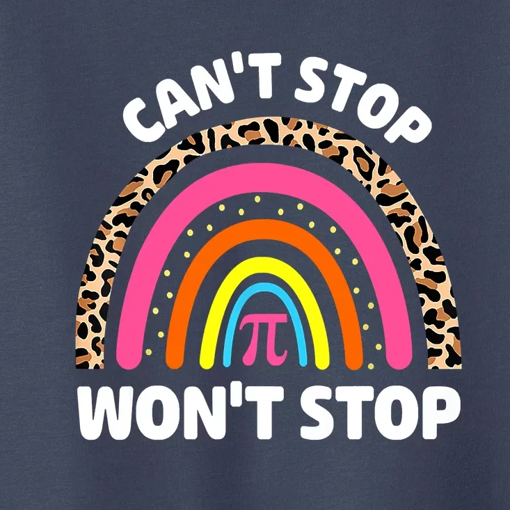 Can't Stop Pi Won't Stop Math Pi Day Teacher Leopard Rainbow Toddler T-Shirt