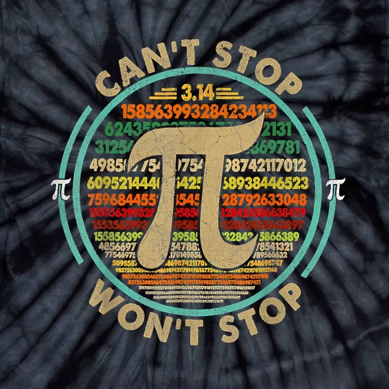 Can't Stop Pi Won't Stop Math Pi Day Funny Maths Club Gifts Tie-Dye T-Shirt