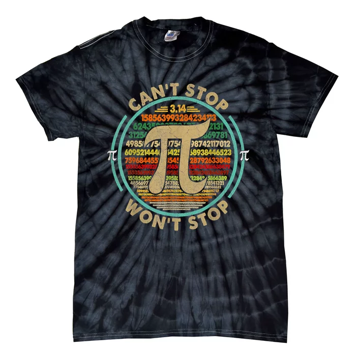 Can't Stop Pi Won't Stop Math Pi Day Funny Maths Club Gifts Tie-Dye T-Shirt