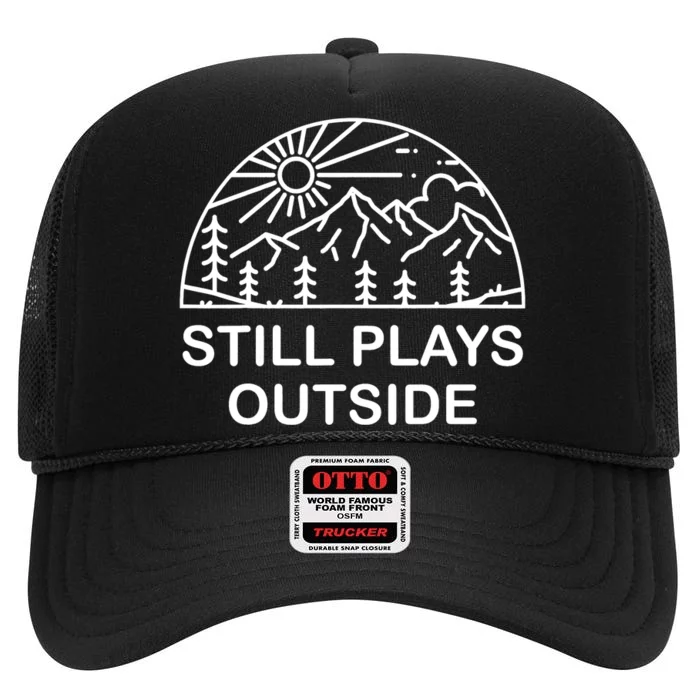 Camping Still Plays Outside Camper Hiking Lovers Gifts High Crown Mesh Trucker Hat