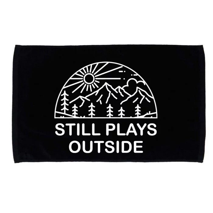 Camping Still Plays Outside Camper Hiking Lovers Gifts Microfiber Hand Towel