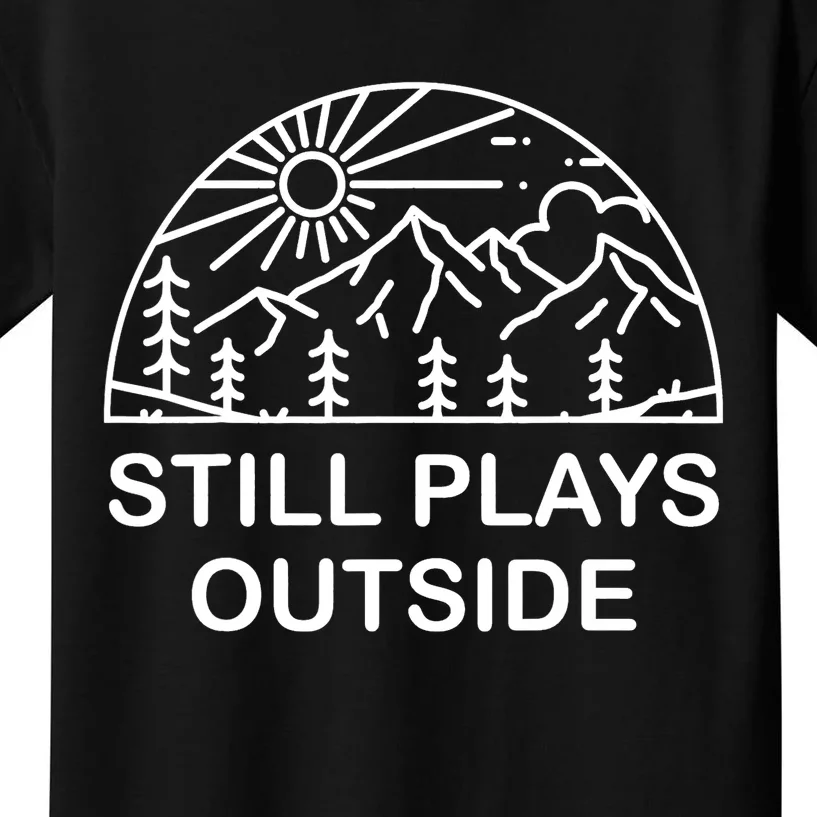 Camping Still Plays Outside Camper Hiking Lovers Gifts Kids T-Shirt