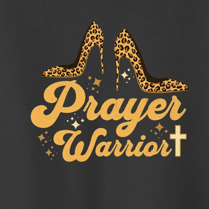 Christian Sayings Praying Quote Leopard Heels Prayer Warrior Toddler T-Shirt