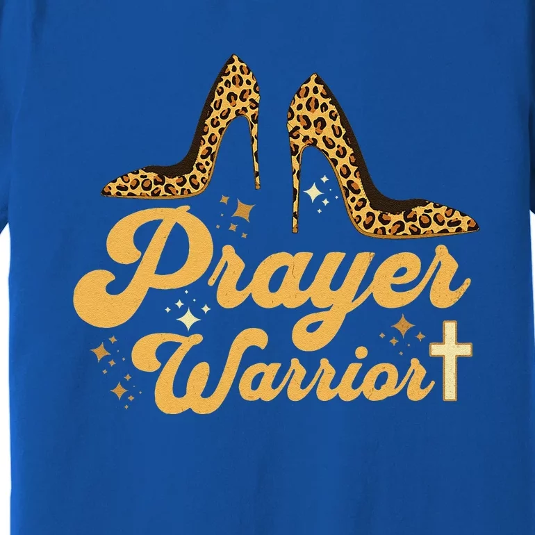 Christian Sayings Praying Quote Leopard Heels Prayer Warrior Premium T-Shirt