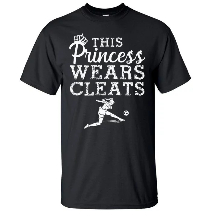 Cool Soccer Princess Wears Cleats Football Tall T-Shirt