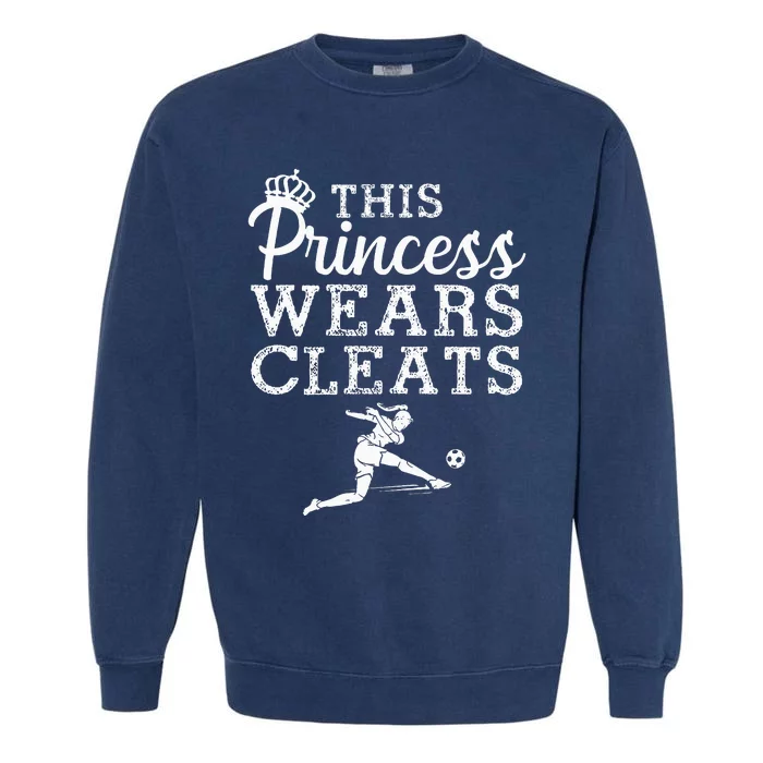 Cool Soccer Princess Wears Cleats Football Garment-Dyed Sweatshirt