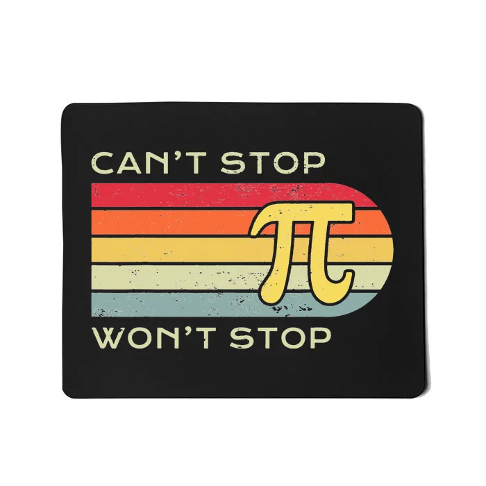 Can't Stop Pi Won't Stop Math Pi Day Funny Maths Club Mousepad