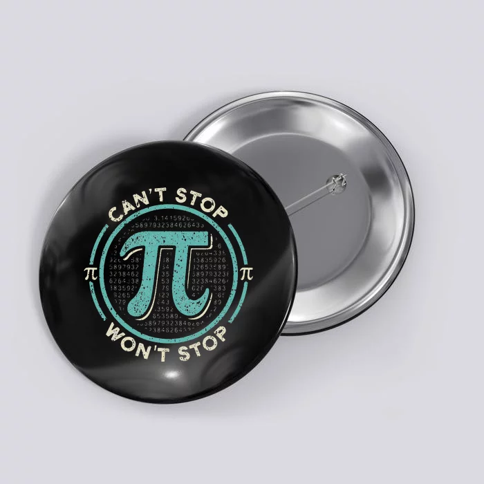 Can't Stop Pi Won't Stop Math Pi Day Funny Maths Club Button