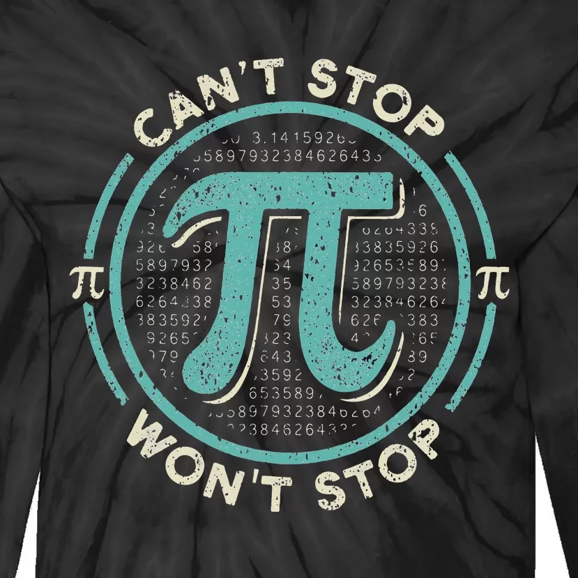 Can't Stop Pi Won't Stop Math Pi Day Funny Maths Club Tie-Dye Long Sleeve Shirt