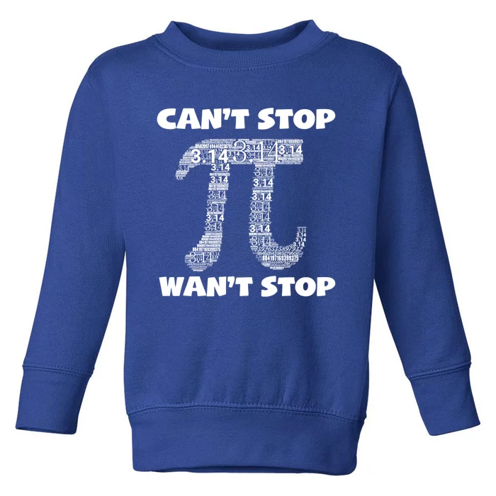 Can't Stop Pi 3 14 Math Teacher Student National Pi Day Gift Toddler Sweatshirt